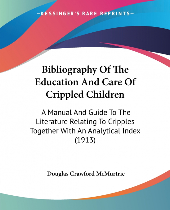 Bibliography Of The Education And Care Of Crippled Children