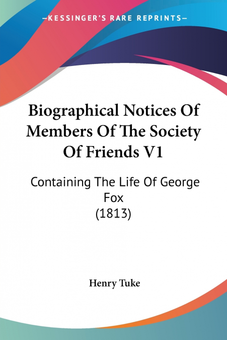 Biographical Notices Of Members Of The Society Of Friends V1