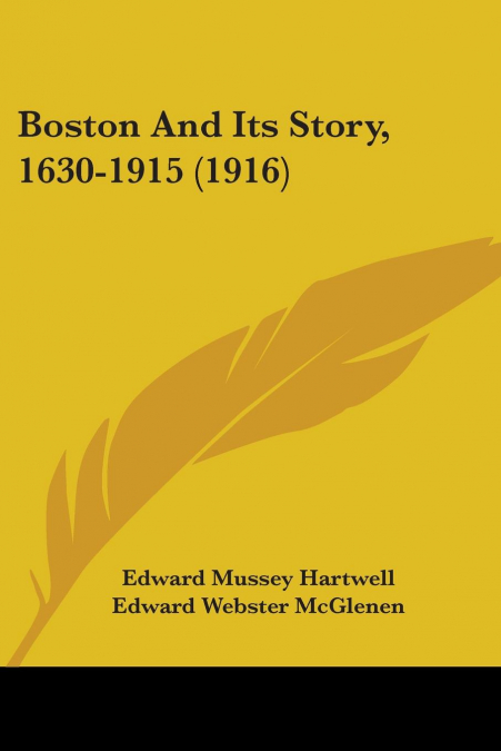 Boston And Its Story, 1630-1915 (1916)