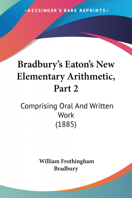 Bradbury’s Eaton’s New Elementary Arithmetic, Part 2