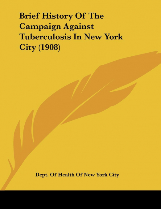Brief History of the Campaign Against Tuberculosis in New York City (1908)