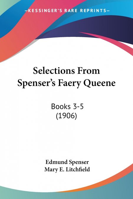 Selections From Spenser’s Faery Queene