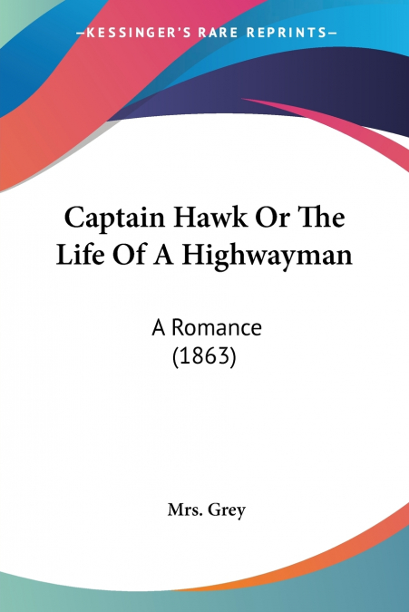 Captain Hawk Or The Life Of A Highwayman