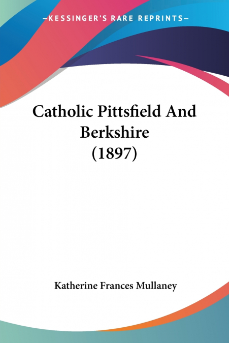 Catholic Pittsfield And Berkshire (1897)