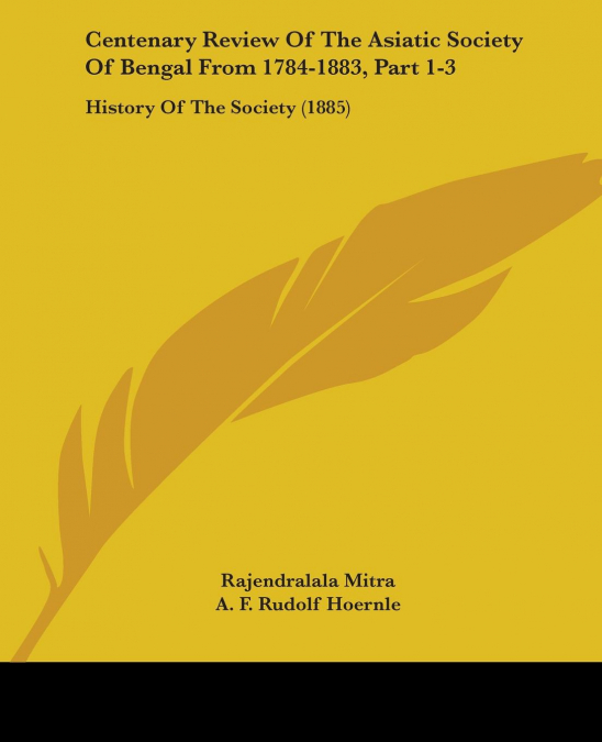 Centenary Review Of The Asiatic Society Of Bengal From 1784-1883, Part 1-3