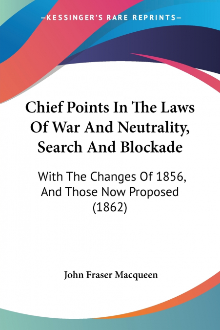 Chief Points In The Laws Of War And Neutrality, Search And Blockade