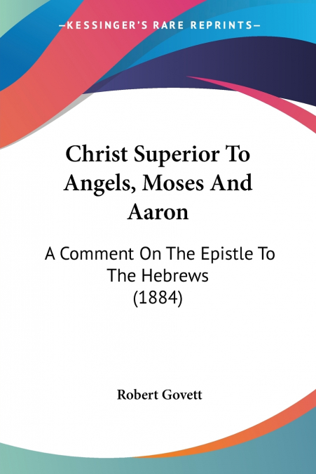Christ Superior To Angels, Moses And Aaron