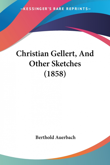 Christian Gellert, And Other Sketches (1858)