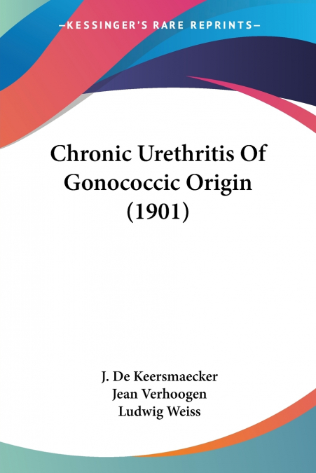Chronic Urethritis Of Gonococcic Origin (1901)