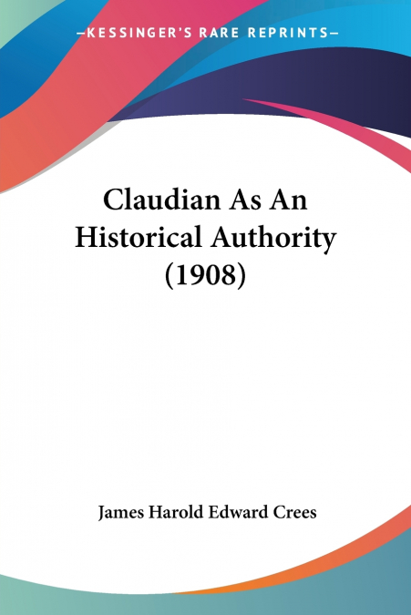 Claudian As An Historical Authority (1908)