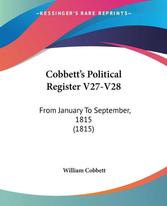 Cobbett’s Political Register V27-V28