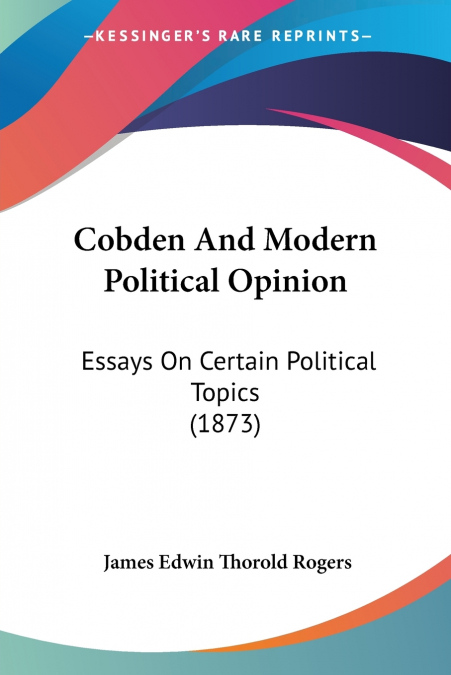 Cobden And Modern Political Opinion