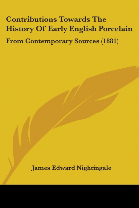 Contributions Towards The History Of Early English Porcelain