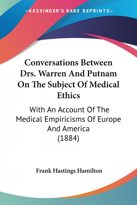 Conversations Between Drs. Warren And Putnam On The Subject Of Medical Ethics
