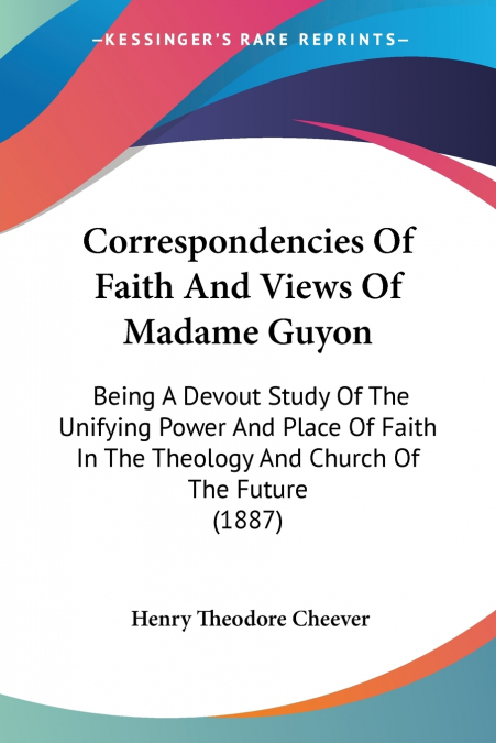 Correspondencies Of Faith And Views Of Madame Guyon