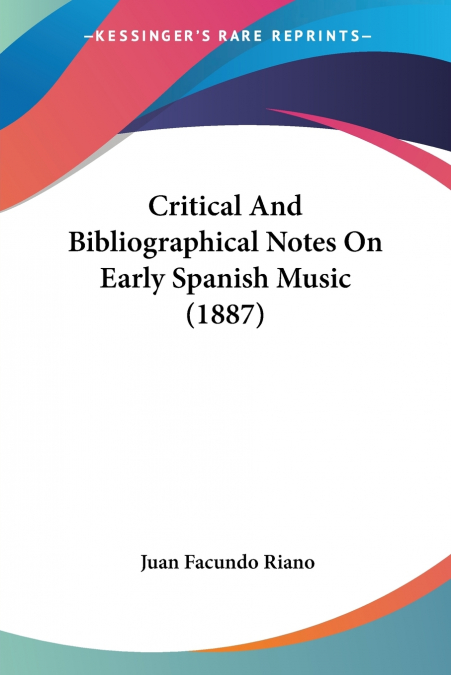 Critical And Bibliographical Notes On Early Spanish Music (1887)