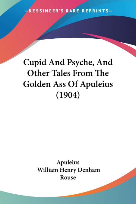Cupid And Psyche, And Other Tales From The Golden Ass Of Apuleius (1904)