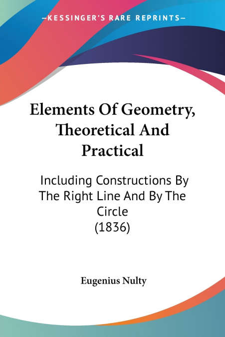 Elements Of Geometry, Theoretical And Practical