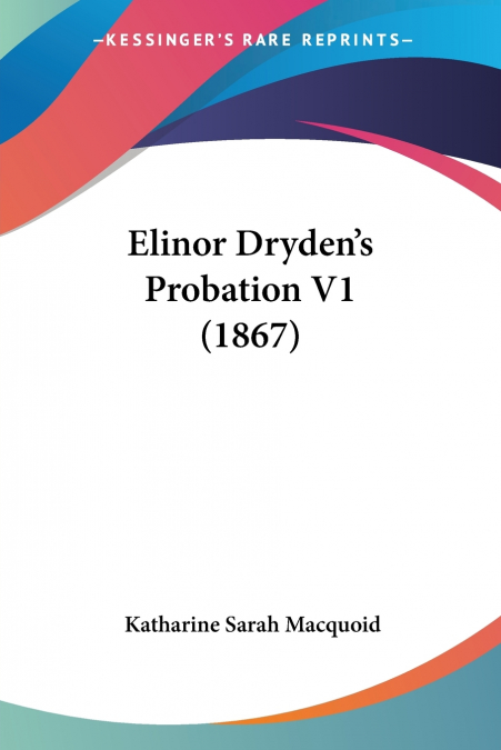 Elinor Dryden’s Probation V1 (1867)