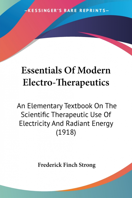 Essentials Of Modern Electro-Therapeutics
