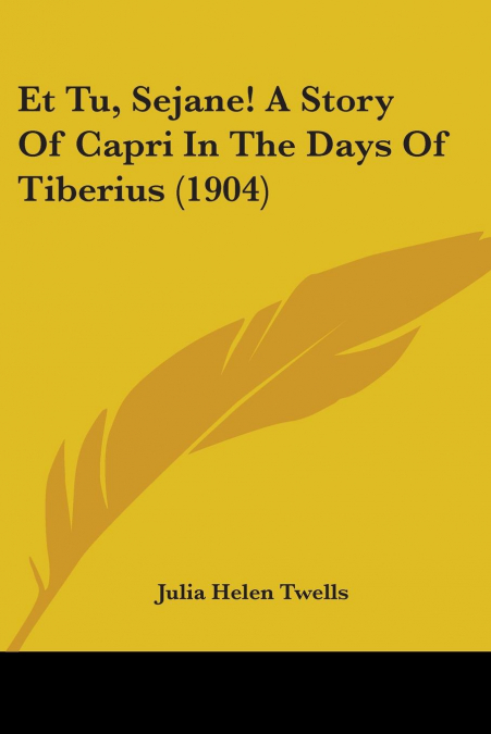 Et Tu, Sejane! A Story Of Capri In The Days Of Tiberius (1904)