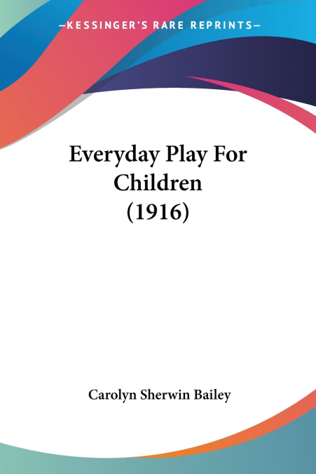 Everyday Play For Children (1916)