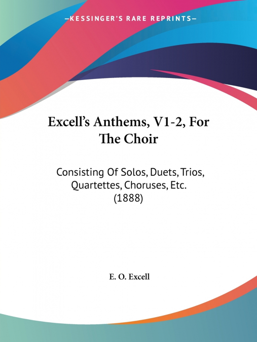 Excell’s Anthems, V1-2, For The Choir