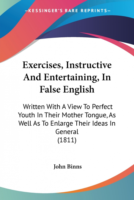 Exercises, Instructive And Entertaining, In False English
