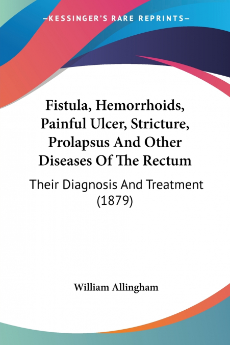 Fistula, Hemorrhoids, Painful Ulcer, Stricture, Prolapsus And Other Diseases Of The Rectum