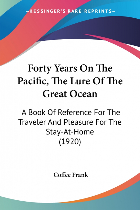 Forty Years On The Pacific, The Lure Of The Great Ocean