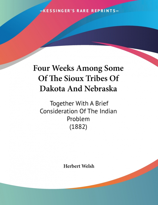 Four Weeks Among Some Of The Sioux Tribes Of Dakota And Nebraska