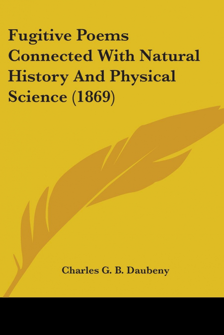 Fugitive Poems Connected With Natural History And Physical Science (1869)