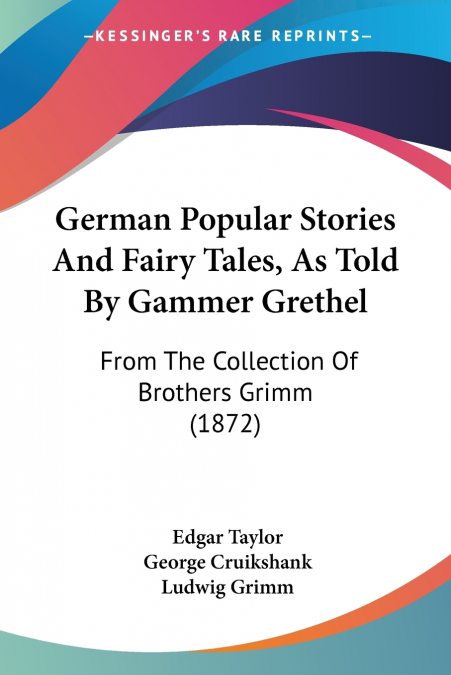 German Popular Stories And Fairy Tales, As Told By Gammer Grethel