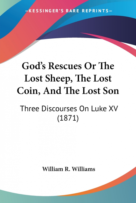 God’s Rescues Or The Lost Sheep, The Lost Coin, And The Lost Son