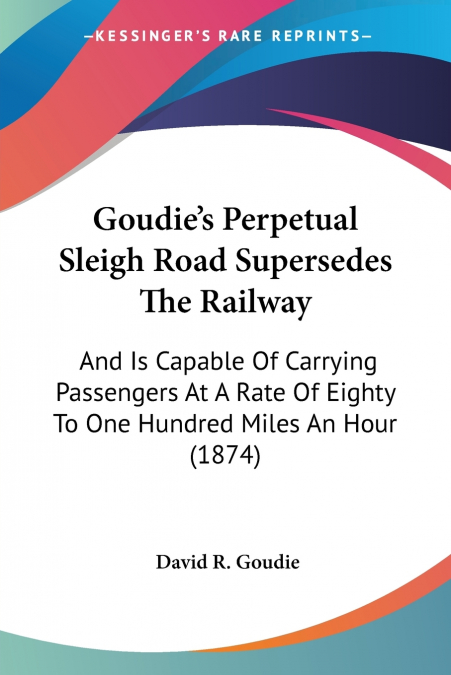 Goudie’s Perpetual Sleigh Road Supersedes The Railway