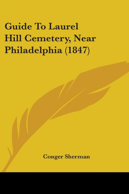 Guide To Laurel Hill Cemetery, Near Philadelphia (1847)