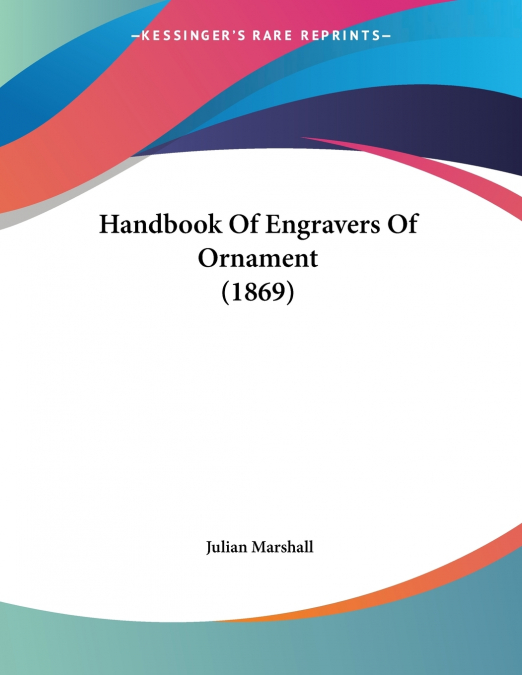 Handbook Of Engravers Of Ornament (1869)