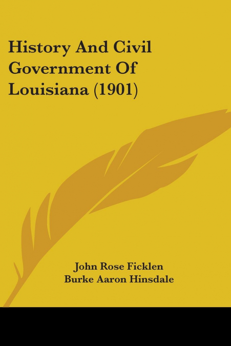 History And Civil Government Of Louisiana (1901)