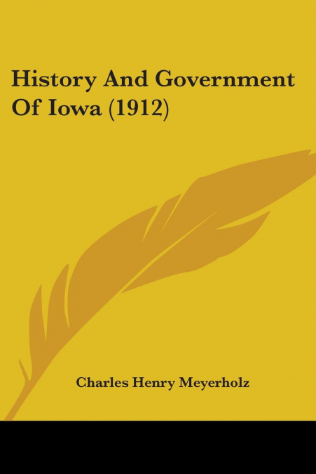 History And Government Of Iowa (1912)