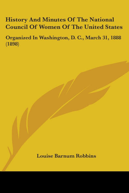 History And Minutes Of The National Council Of Women Of The United States