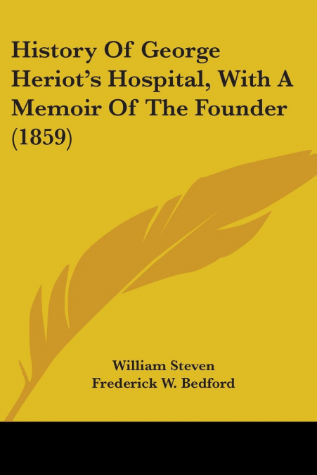 History Of George Heriot’s Hospital, With A Memoir Of The Founder (1859)