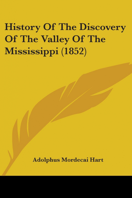 History Of The Discovery Of The Valley Of The Mississippi (1852)