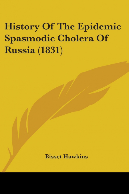 History Of The Epidemic Spasmodic Cholera Of Russia (1831)