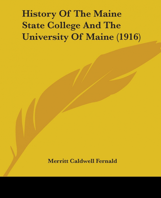 History Of The Maine State College And The University Of Maine (1916)