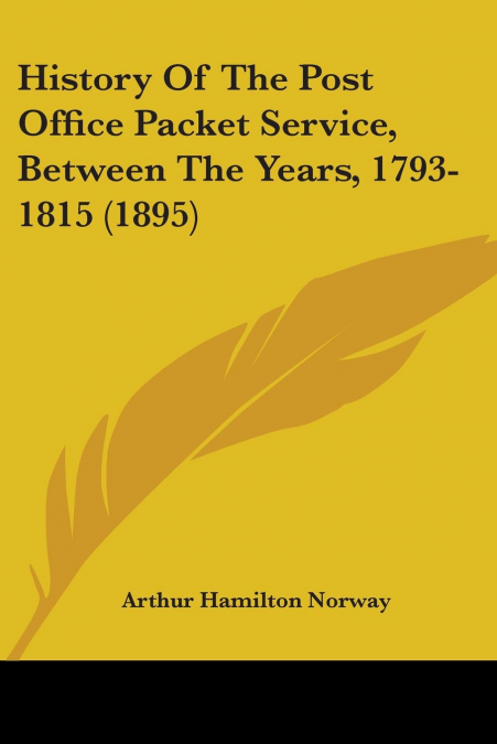 History Of The Post Office Packet Service, Between The Years, 1793-1815 (1895)