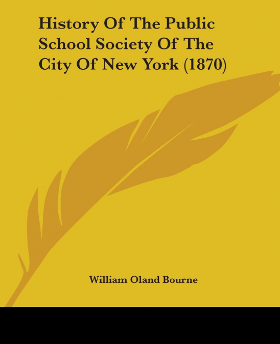 History Of The Public School Society Of The City Of New York (1870)