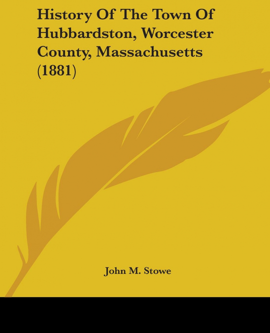 History Of The Town Of Hubbardston, Worcester County, Massachusetts (1881)