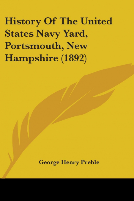 History Of The United States Navy Yard, Portsmouth, New Hampshire (1892)