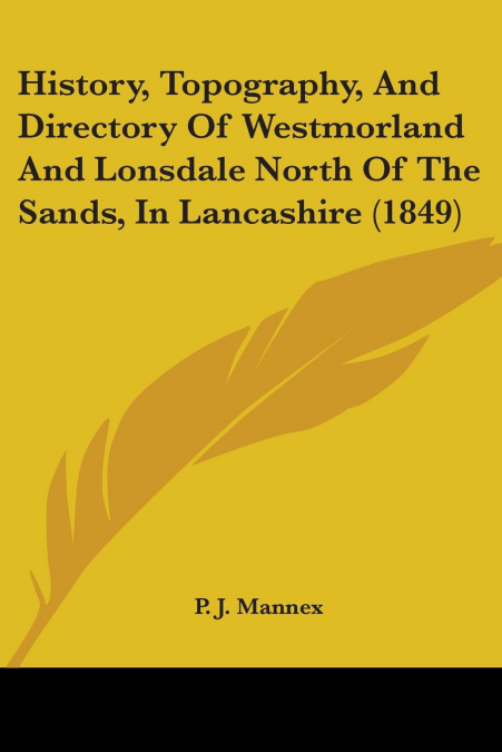 History, Topography, And Directory Of Westmorland And Lonsdale North Of The Sands, In Lancashire (1849)