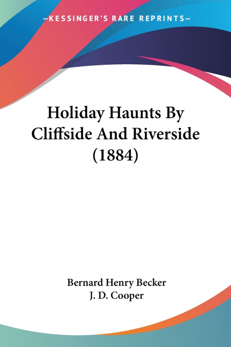 Holiday Haunts By Cliffside And Riverside (1884)
